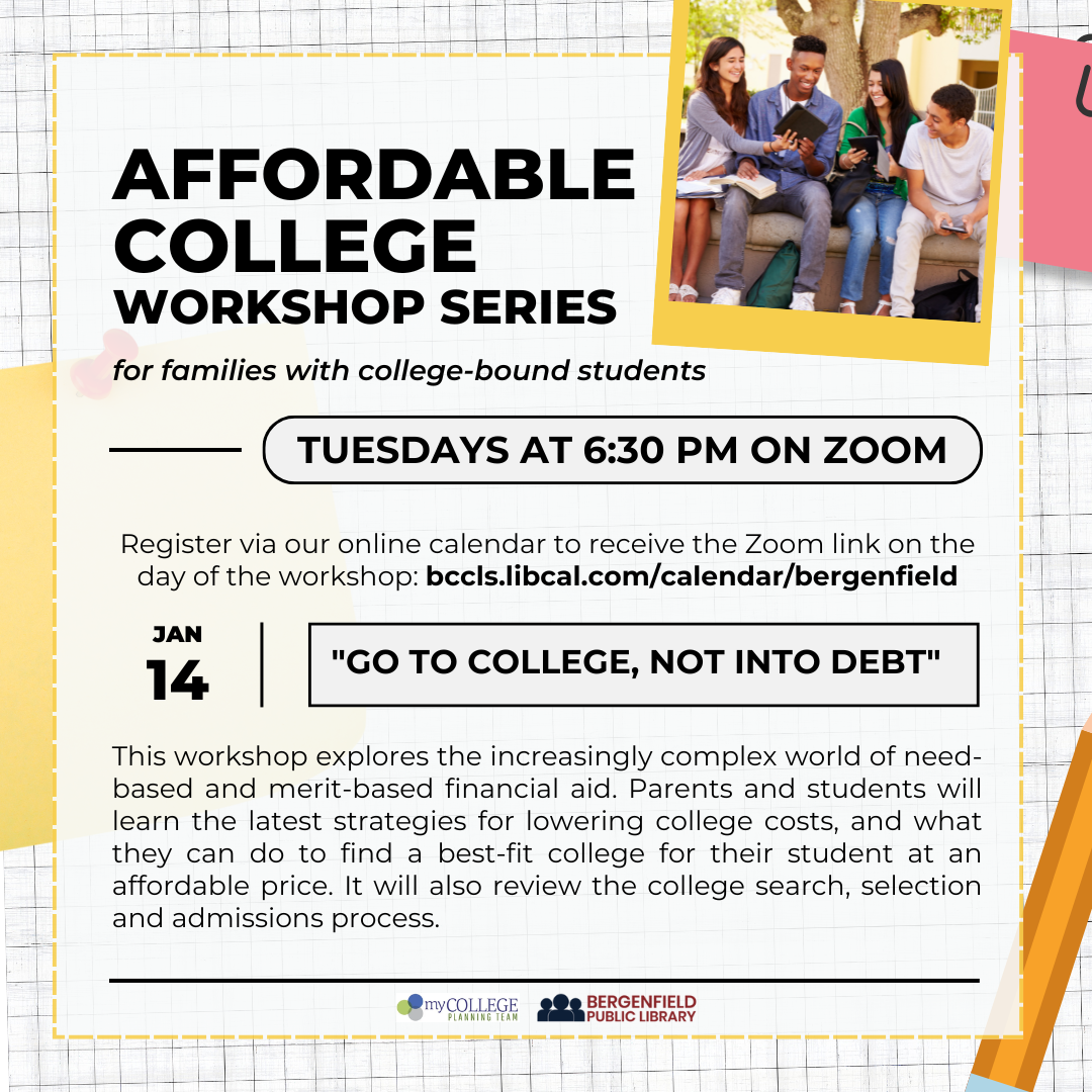 Program flyer for Affordable College Workshop Series for families with college-bound students Takes place on Tuesdays at 6:30 pm on Zoom January 14 - Go to college, not into debt Text reads: