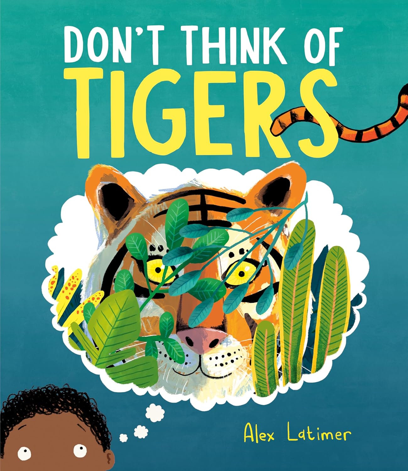 Cover for Don't Think of Tigers by Alex Latimer