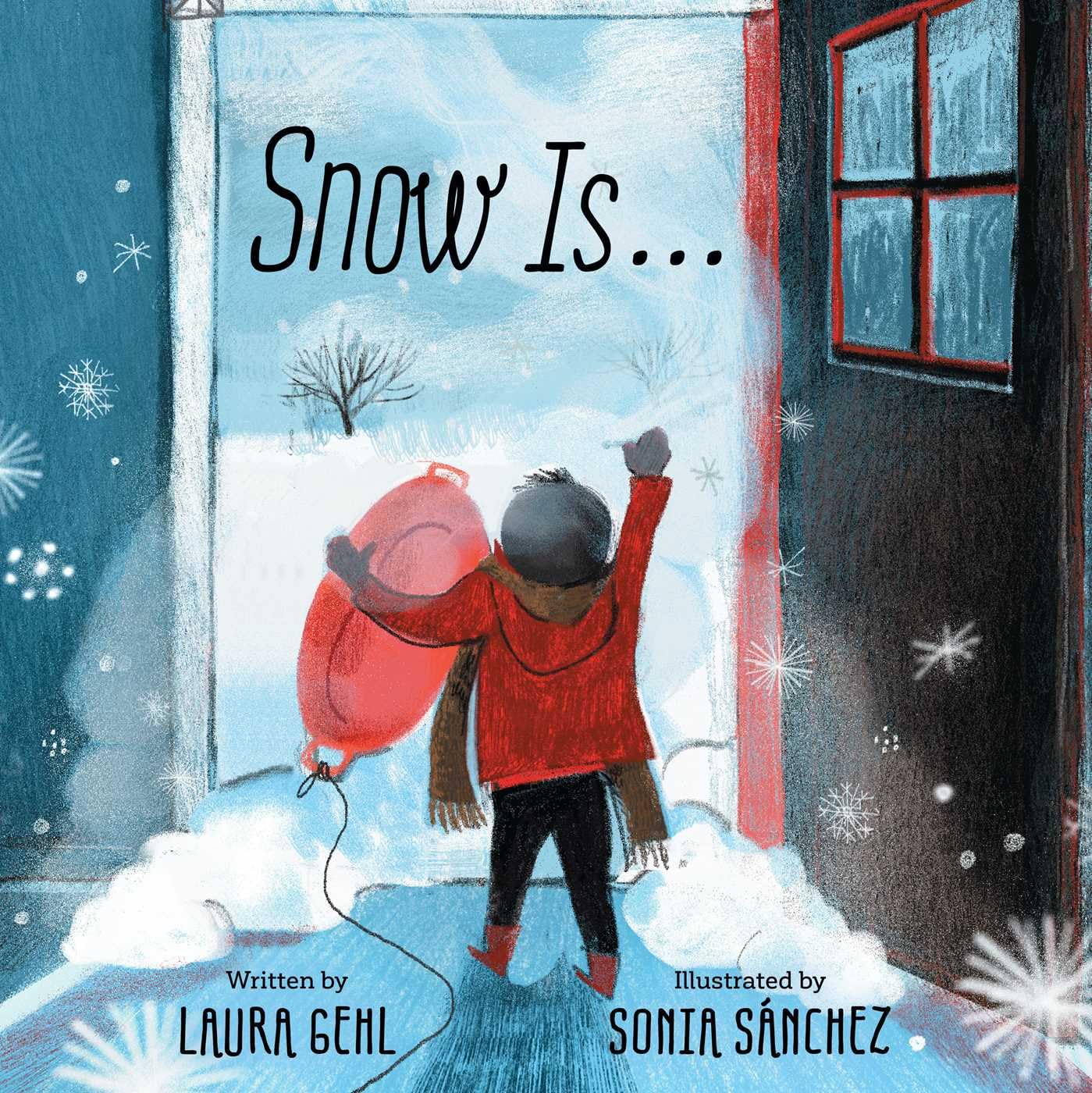 Cover for Snow Is... by Laura Gehl and Sonia Sanchez