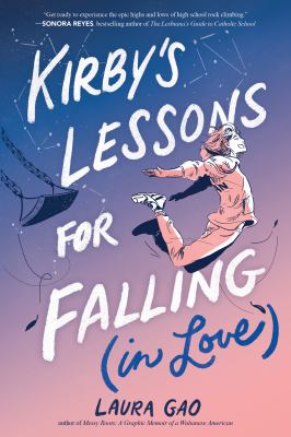 Cover for a YA Graphic Novel. A teen jumps off of a swing. Text reads, "Kirby's Lessons for Falling (in Love)." Written by Laura Gao.