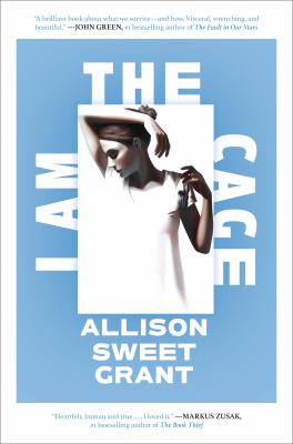 Book cover for a YA Novel. A girl looks down to her left, right arm over her head. There is a solid backdrop of blue behind her image. Text surrounds her image. Text reads, "I Am The Cage." Written by Allison Sweet Grant.