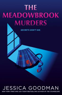 Book cover for a YA Novel. A bloody skirt is illuminated by a nighttime window. Text reads, "The Meadowbrook Murders - Secrets Don't Die." Written by Jessica Goodman.