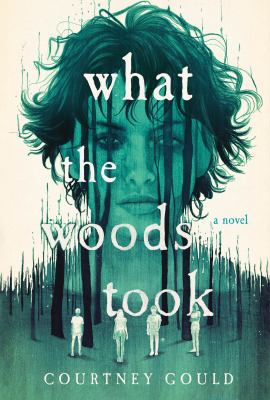 Book cover for a YA Novel. Four people stand in woods, which reach up and blend into the image of a young boy. Text reads,"what the woods took." Written by Courtney Gould.